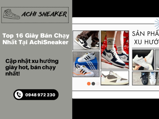 Top 16 Sản Phẩm Giày Bán Chạy Nhất Tại AchiSneaker